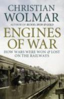 Engines of War - How Wars Were Won and Lost on the Railways (Christian Wolmar)(Paperback)