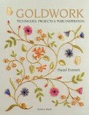Goldwork - Techniques, Projects and Pure Inspiration (Everett Hazel)(Paperback)