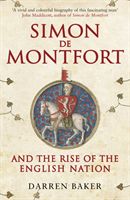 Simon de Montfort and the Rise of the English Nation (Baker Darren)(Paperback / softback)