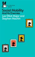Social Mobility - And Its Enemies (Elliot Major Lee)(Paperback / softback)