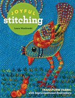 Joyful Stitching - Transform Fabric with Improvisational Embroidery (Wasilowski Laura)(Paperback)