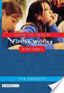 How to Teach Fiction Writing at Key Stage 2 (Corbett Pie (Freelance writer poet and educational consultant UK))(Paperback)
