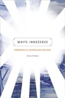 White Innocence - Paradoxes of Colonialism and Race (Wekker Gloria)(Paperback)
