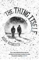 Thing Itself (Roberts Adam)(Paperback)