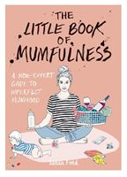 Little Book of Mumfulness - A Non-Expert Guide to Imperfect Mumhood (Ford Sarah)(Paperback)