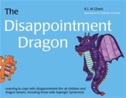 Disappointment Dragon - Learning to Cope with Disappointment (for All Children and Dragon Tamers, Including Those with Asperger Syndrome) (Al-Ghani Kay)(Pevná vazba)