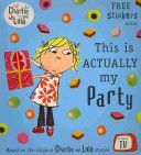 Charlie and Lola: This is Actually My Party (Child Lauren)(Paperback)