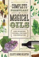 Llewellyn's Complete Formulary of Magical Oils - Over 1200 Recipes, Potions and Tinctures for Everyday Use (Heldstab Celeste Rayne)(Paperback)