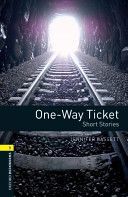 Oxford Bookworms Library: Stage 1: One-Way Ticket - Short Stories (Bassett Jennifer)(Paperback)