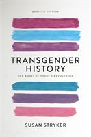 Transgender History: The Roots of Today's Revolution - The Roots of Today's Revolution (Stryker Susan)(Paperback)