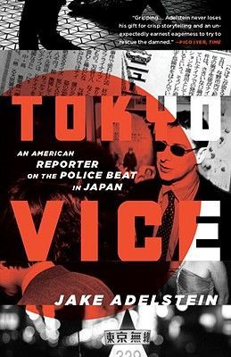 Tokyo Vice: An American Reporter on the Police Beat in Japan (Adelstein Jake)(Paperback)