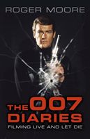 007 Diaries - Filming Live and Let Die (Moore Sir Roger KBE.)(Paperback / softback)