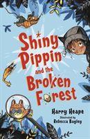 Shiny Pippin and the Broken Forest (Heape Harry)(Paperback)