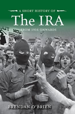 Short History of the IRA - From 1916 Onwards (O'Brien Brendan)(Paperback / softback)