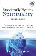Emotionally Healthy Spirituality - It's Impossible to Be Spiritually Mature, While Remaining Emotionally Immature (Scazzero Peter)(Paperback)