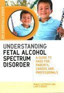 Understanding Fetal Alcohol Spectrum Disorder - A Guide to FASD for Parents, Carers and Professionals (Catterick Maria)(Paperback)