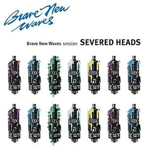 Brave New Waves Session (Severed Heads) (CD / Album)