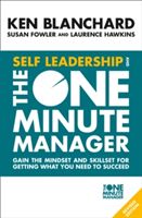 Self Leadership and the One Minute Manager - Gain the Mindset and Skillset for Getting What You Need to Succeed (Blanchard Ken)(Paperback)