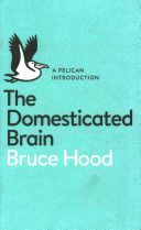 Domesticated Brain - A Pelican Introduction (Hood Bruce)(Paperback)