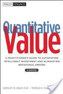 Quantitative Value - A Practitioner's Guide to Automating Intelligent Investment and Eliminating Behavioral Errors (Gray Wesley R.)(Pevná vazba)