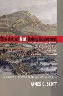 Art of Not Being Governed - An Anarchist History of Upland Southeast Asia (Scott James C.)(Paperback)
