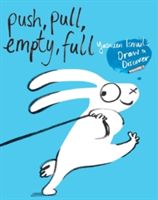 Push, Pull, Empty, Full - Draw & Discover (Ismail Yasmeen)(Paperback)