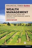 Financial Times Guide to Wealth Management - How to Plan, Invest and Protect Your Financial Assets (Butler Jason)(Paperback)