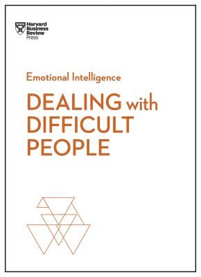 Dealing with Difficult People (HBR Emotional Intelligence Series) (Harvard Business Review)(Paperback)