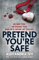 Pretend You're Safe - A gripping thriller of page-turning suspense (Ivy Alexandra)(Paperback)