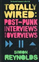 Totally Wired - Postpunk Interviews and Overviews (Reynolds Simon)(Paperback)