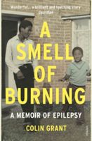 Smell of Burning - A Memoir of Epilepsy (Grant Colin)(Paperback)