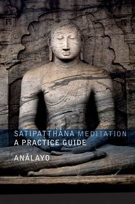 Satipatthana Meditation - A Practice Guide(Paperback)