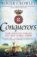 Conquerors: How Portugal Forged the First Global Empire - Crowley Roger