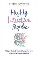 Highly Intuitive People - 7 Right-Brain Traits to Change the Lives of Intuitive-Sensitive People (Sawyer Heidi)(Paperback)