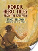 Nordic Hero Tales from the Kalevala (Baldwin James)(Paperback)