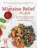 Migraine Relief Plan - An 8-Week Transition to Better Eating, Fewer Headaches, and Optimal Health (Weaver Stephanie)(Paperback)