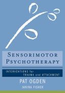 Sensorimotor Psychotherapy - Interventions for Trauma and Attachment (Ogden Pat)(Pevná vazba)