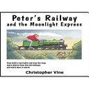 Peter's Railway and the Moonlight Express (Vine Christopher G. C.)(Pevná vazba)