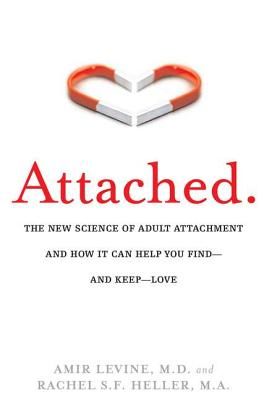 Attached: The New Science of Adult Attachment and How It Can Help You Find--And Keep-- Love (Levine Amir)(Paperback)