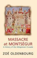 Massacre at Montsegur - A History of the Albigensian Crusade (Oldenbourg Zoe)(Paperback)