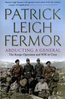 Abducting a General - The Kreipe Operation and SOE in Crete (Leigh Fermor Patrick)(Paperback)