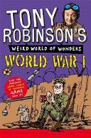 Tony Robinson's Weird World of Wonders - World War I (Robinson Sir Tony)(Paperback)