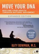 Move Your DNA - Restore Your Health Through Natural Movement (Bowman Katy)(Paperback)