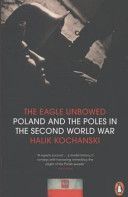Eagle Unbowed - Poland and the Poles in the Second World War (Kochanski Halik)(Paperback)