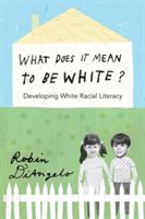 What Does it Mean to be White? - Developing White Racial Literacy (DiAngelo Robin)(Paperback)