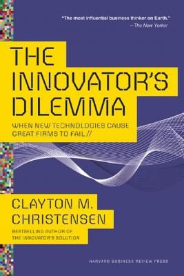 The Innovator's Dilemma: When New Technologies Cause Great Firms to Fail (Christensen Clayton M.)(Paperback)