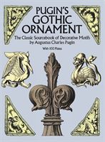 Pugin's Gothic Ornament - The Classic Sourcebook of Decorative Motifs with 100 Plates (Pugin Augustus C.)(Paperback)