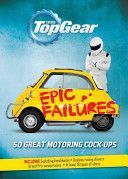 Top Gear: Epic Failures - 50 Great Motoring Cock-Ups (Porter Richard)(Pevná vazba)