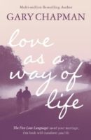 Love as a Way of Life (Chapman Gary Ph.D.)(Paperback)