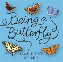 Being a Minibeast: Being a Butterfly (Lynch Annabelle)(Pevná vazba)